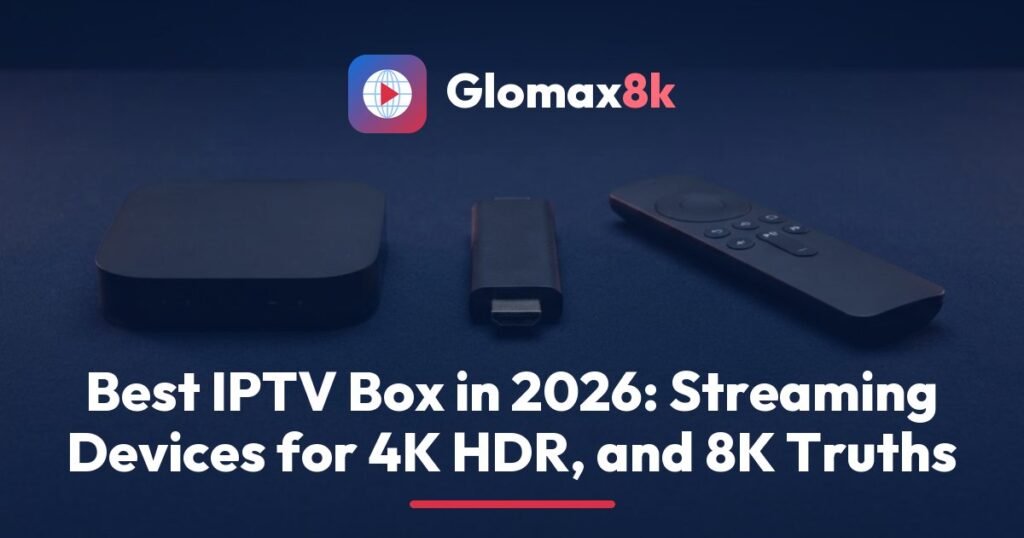 Glomax8k guide to the best IPTV box, with 4K HDR streaming devices and an Ethernet cable lined up in front of a large TV