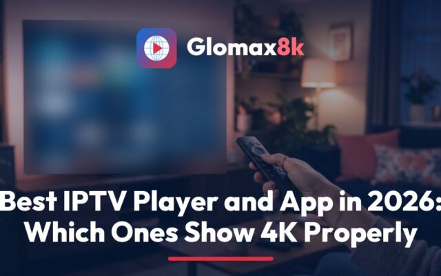 Glomax8k guide to the best IPTV player, showing a 4K TV guide screen with TiViMate-style channel grid beside a phone and tablet